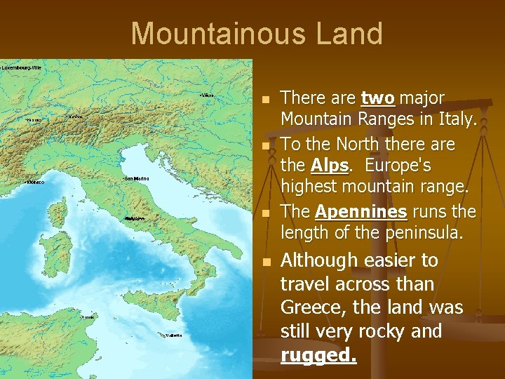Mountainous Land n n There are two major Mountain Ranges in Italy. To the