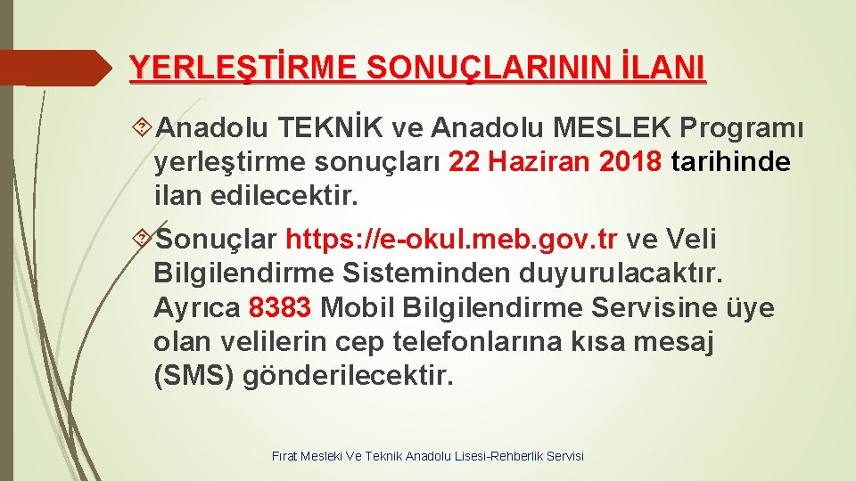 YERLEŞTİRME SONUÇLARININ İLANI Anadolu TEKNİK ve Anadolu MESLEK Programı yerleştirme sonuçları 22 Haziran 2018
