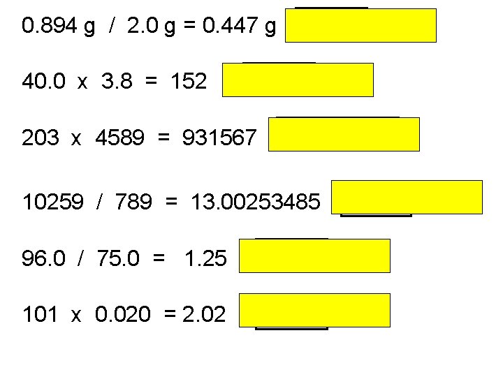 0. 45 g 0. 894 g / 2. 0 g = 0. 447 g 0. 45 g 0. 894 g / 2. 0 g = 0. 447 g