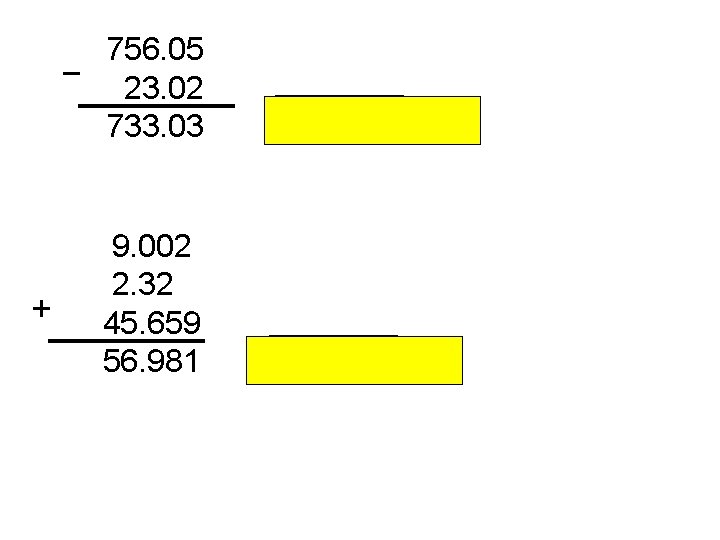 756. 05 − 23. 02 733. 03 + 9. 002 2. 32 45. 659 756. 05 − 23. 02 733. 03 + 9. 002 2. 32 45. 659