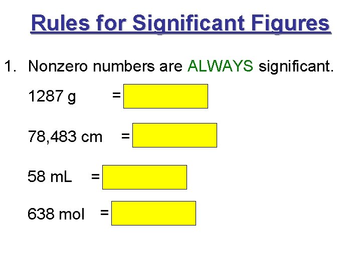 Rules for Significant Figures 1. Nonzero numbers are ALWAYS significant. = 4 Sig Figs Rules for Significant Figures 1. Nonzero numbers are ALWAYS significant. = 4 Sig Figs