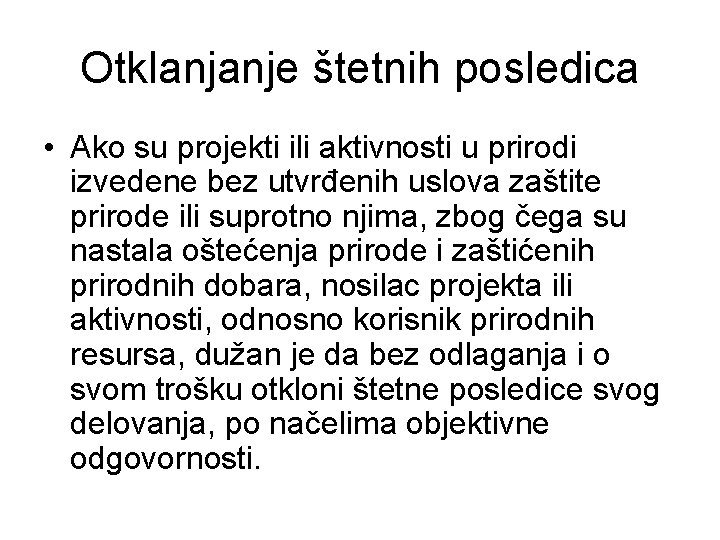 Otklanjanje štetnih posledica • Ako su projekti ili aktivnosti u prirodi izvedene bez utvrđenih