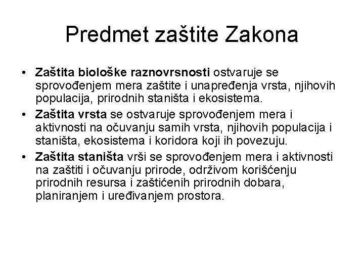 Predmet zaštite Zakona • Zaštita biološke raznovrsnosti ostvaruje se sprovođenjem mera zaštite i unapređenja