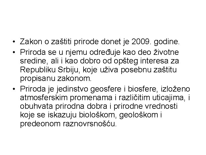  • Zakon o zaštiti prirode donet je 2009. godine. • Priroda se u