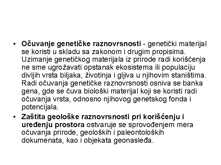  • Očuvanje genetičke raznovrsnosti - genetički materijal se koristi u skladu sa zakonom