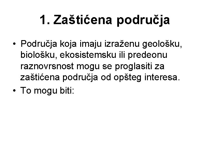 1. Zaštićena područja • Područja koja imaju izraženu geološku, biološku, ekosistemsku ili predeonu raznovrsnost