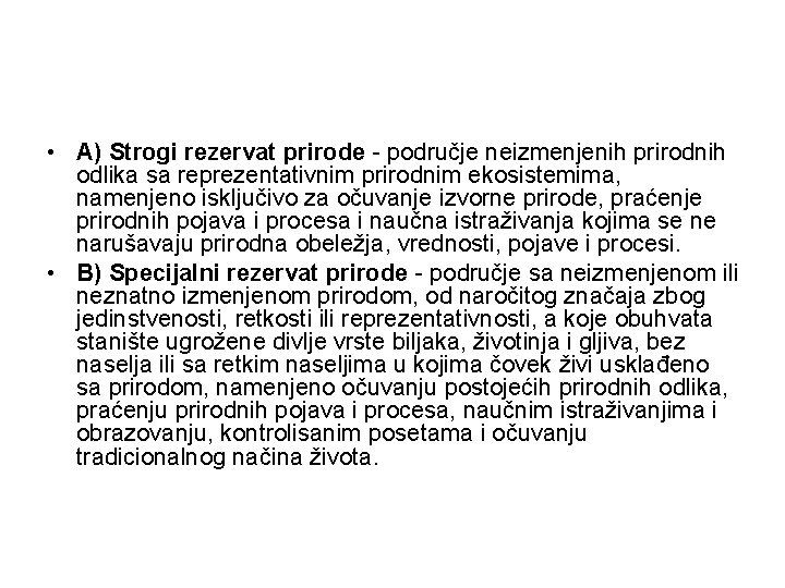  • A) Strogi rezervat prirode - područje neizmenjenih prirodnih odlika sa reprezentativnim prirodnim
