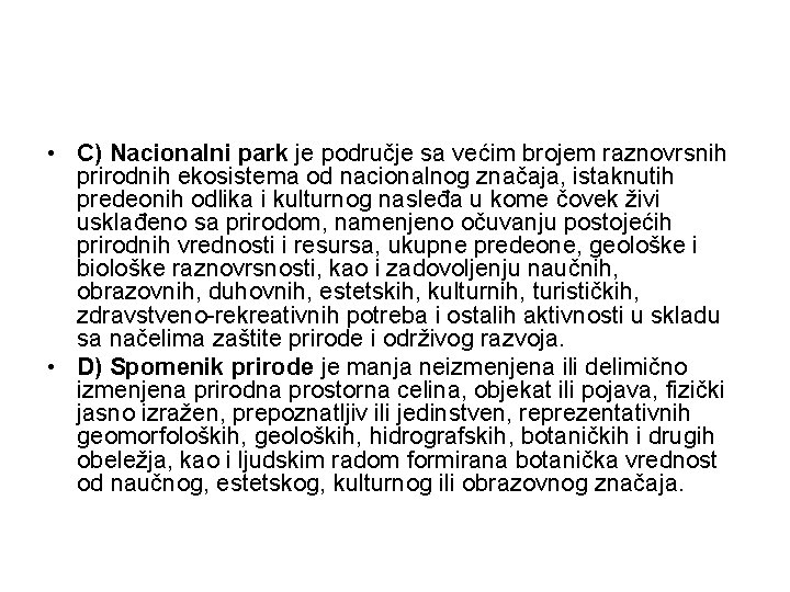  • C) Nacionalni park je područje sa većim brojem raznovrsnih prirodnih ekosistema od