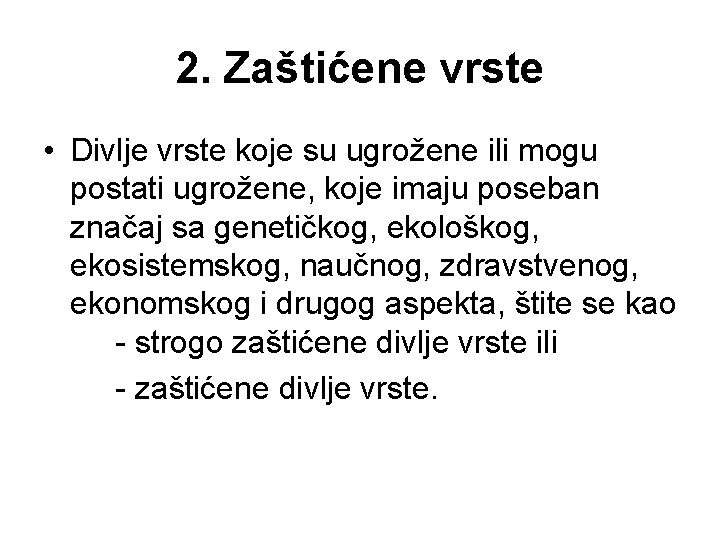 2. Zaštićene vrste • Divlje vrste koje su ugrožene ili mogu postati ugrožene, koje