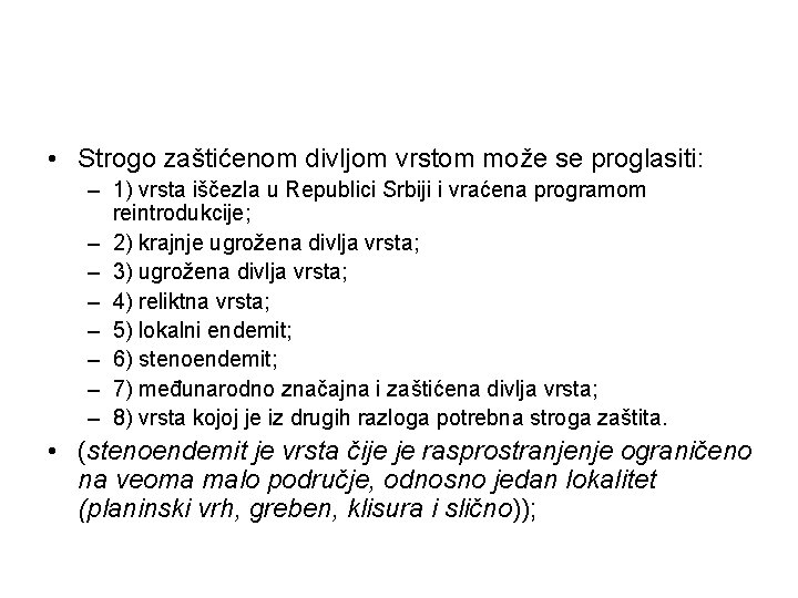  • Strogo zaštićenom divljom vrstom može se proglasiti: – 1) vrsta iščezla u