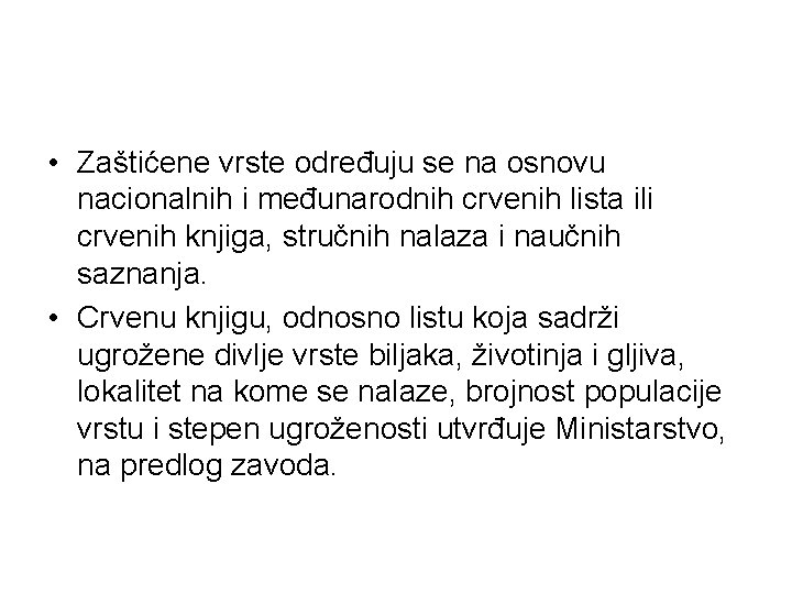  • Zaštićene vrste određuju se na osnovu nacionalnih i međunarodnih crvenih lista ili