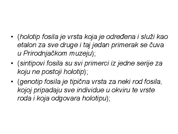  • (holotip fosila je vrsta koja je određena i služi kao etalon za