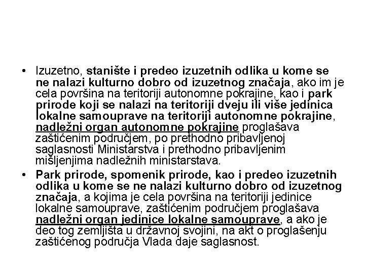  • Izuzetno, stanište i predeo izuzetnih odlika u kome se ne nalazi kulturno