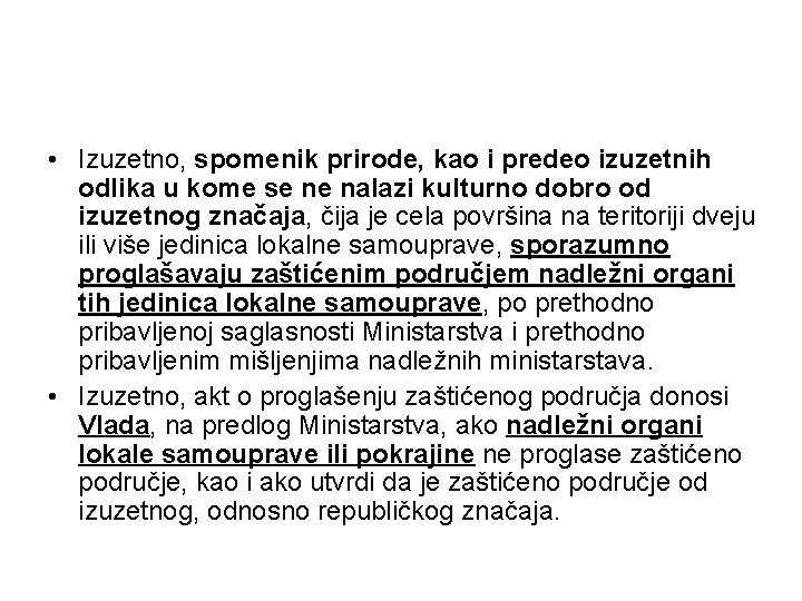  • Izuzetno, spomenik prirode, kao i predeo izuzetnih odlika u kome se ne