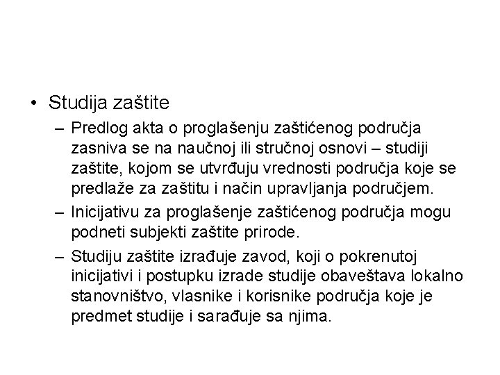  • Studija zaštite – Predlog akta o proglašenju zaštićenog područja zasniva se na