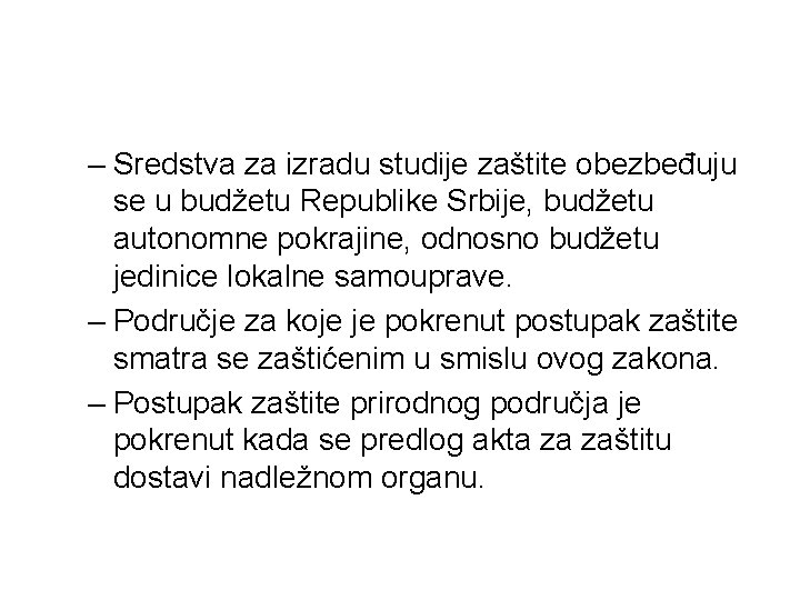 – Sredstva za izradu studije zaštite obezbeđuju se u budžetu Republike Srbije, budžetu autonomne