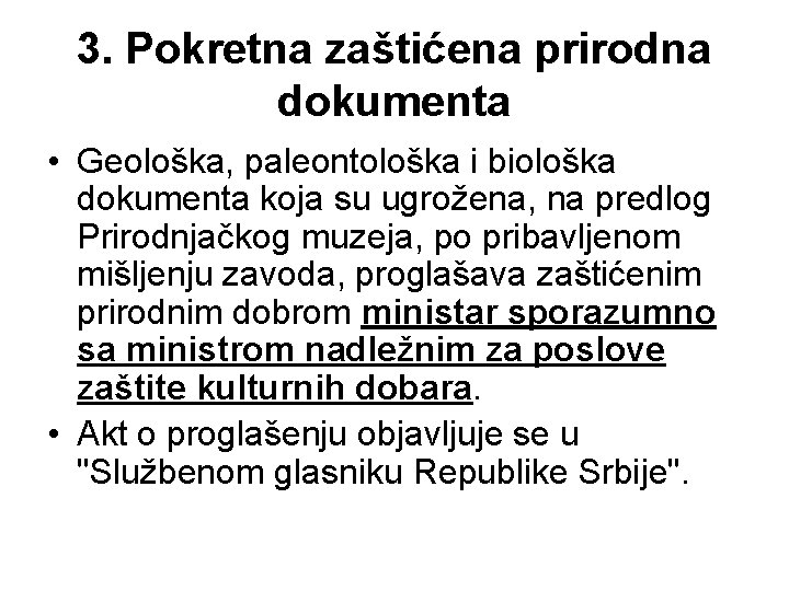 3. Pokretna zaštićena prirodna dokumenta • Geološka, paleontološka i biološka dokumenta koja su ugrožena,