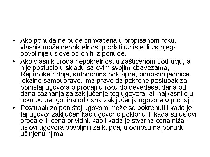  • Ako ponuda ne bude prihvaćena u propisanom roku, vlasnik može nepokretnost prodati