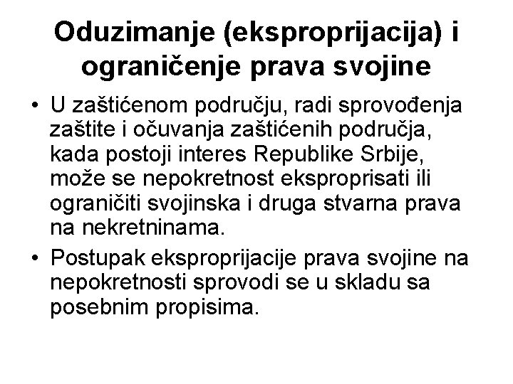 Oduzimanje (eksproprijacija) i ograničenje prava svojine • U zaštićenom području, radi sprovođenja zaštite i