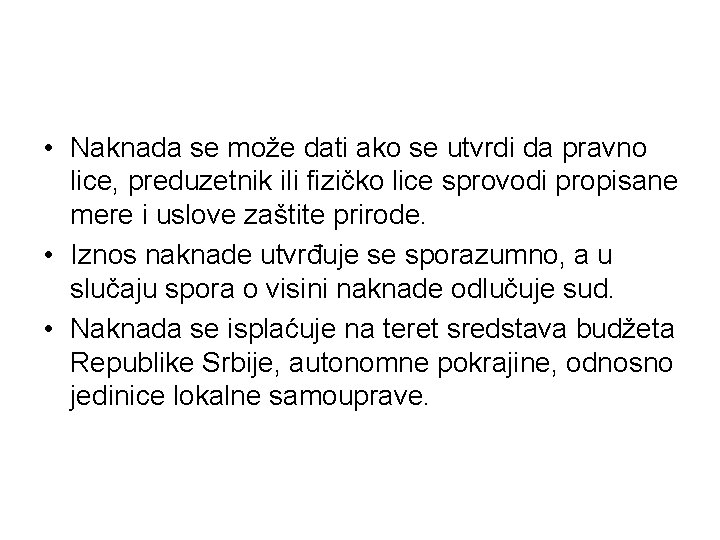  • Naknada se može dati ako se utvrdi da pravno lice, preduzetnik ili