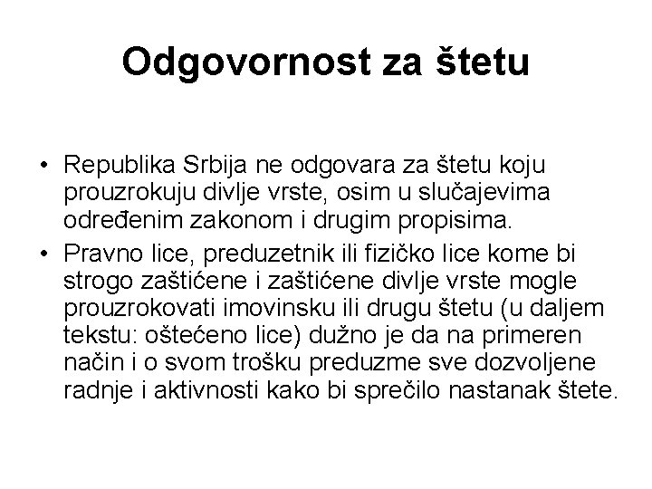 Odgovornost za štetu • Republika Srbija ne odgovara za štetu koju prouzrokuju divlje vrste,