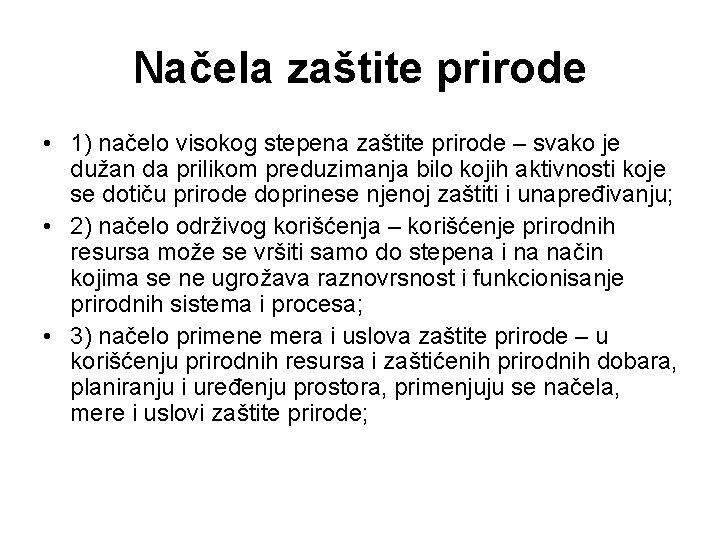 Načela zaštite prirode • 1) načelo visokog stepena zaštite prirode – svako je dužan