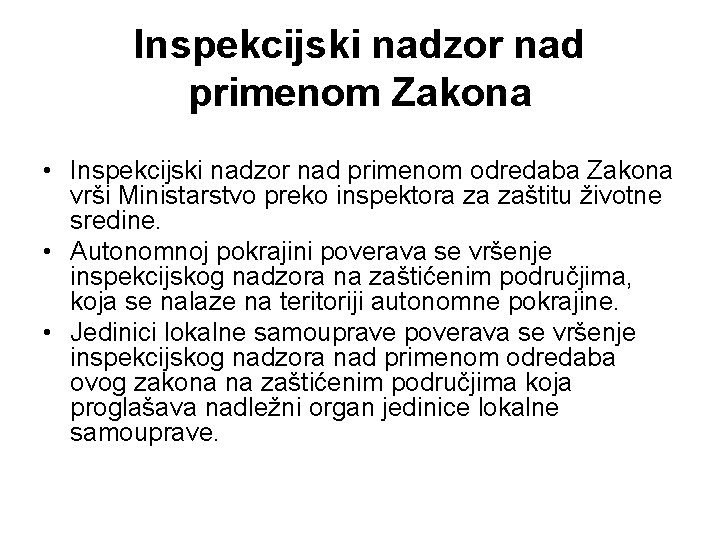 Inspekcijski nadzor nad primenom Zakona • Inspekcijski nadzor nad primenom odredaba Zakona vrši Ministarstvo