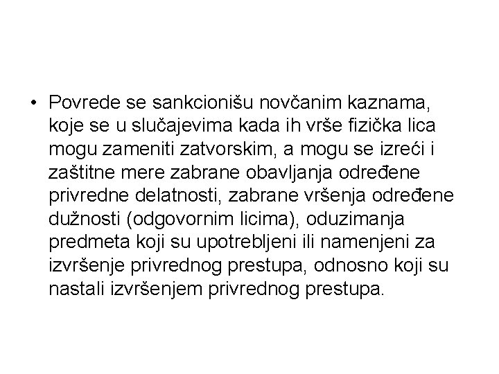  • Povrede se sankcionišu novčanim kaznama, koje se u slučajevima kada ih vrše