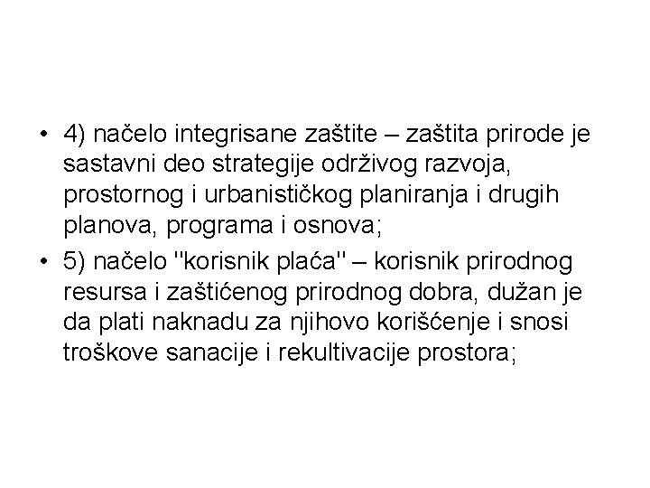  • 4) načelo integrisane zaštite – zaštita prirode je sastavni deo strategije održivog