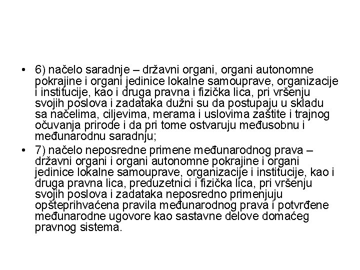  • 6) načelo saradnje – državni organi, organi autonomne pokrajine i organi jedinice