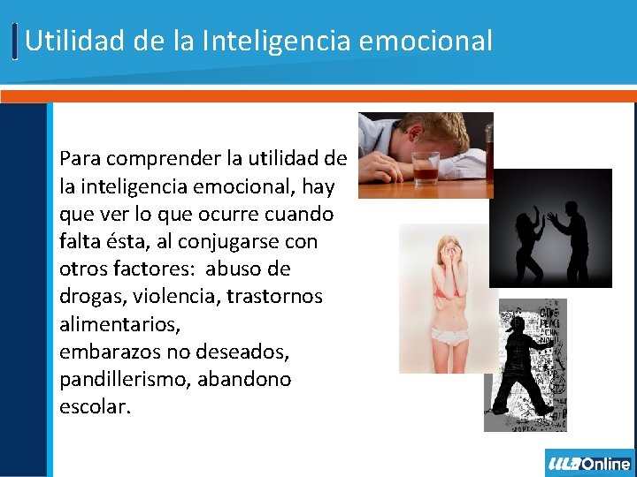 Utilidad de la Inteligencia emocional Para comprender la utilidad de la inteligencia emocional, hay