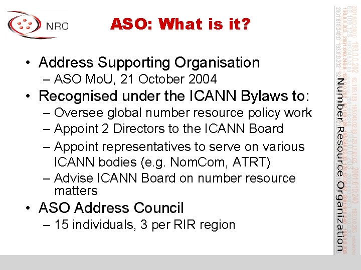 ASO: What is it? • Address Supporting Organisation – ASO Mo. U, 21 October