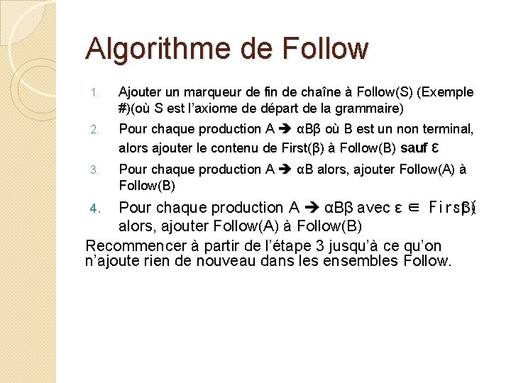 Algorithme de Follow 1. Ajouter un marqueur de fin de chaîne à Follow(S) (Exemple