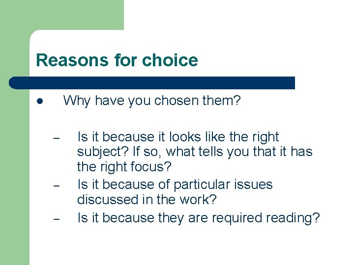 Reasons for choice Why have you chosen them? l – – – Is it Reasons for choice Why have you chosen them? l – – – Is it