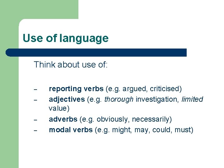Use of language Think about use of: – – reporting verbs (e. g. argued, Use of language Think about use of: – – reporting verbs (e. g. argued,
