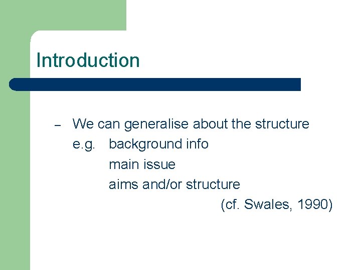 Introduction – We can generalise about the structure e. g. background info main issue Introduction – We can generalise about the structure e. g. background info main issue