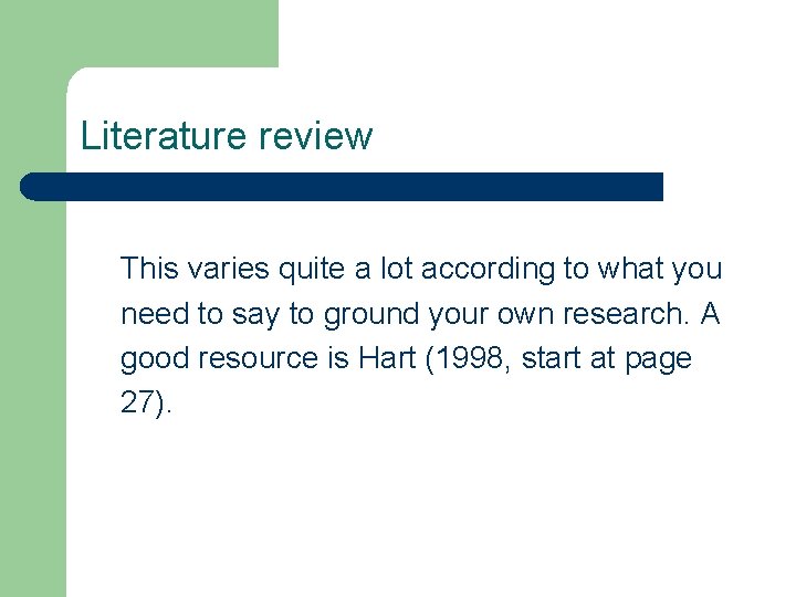 Literature review This varies quite a lot according to what you need to say Literature review This varies quite a lot according to what you need to say