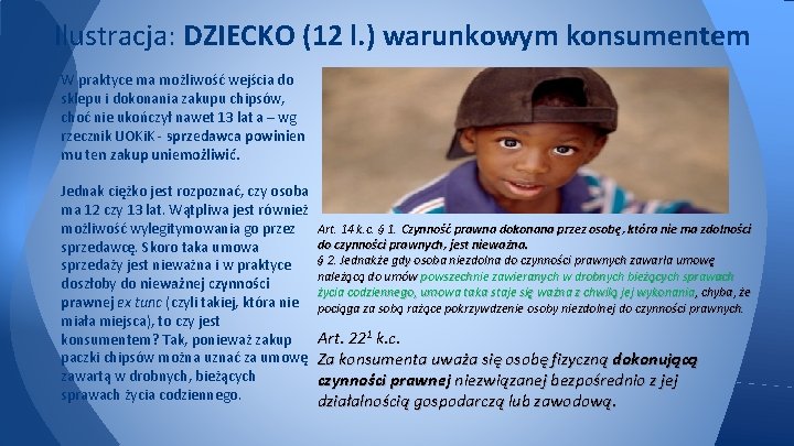 Ilustracja: DZIECKO (12 l. ) warunkowym konsumentem W praktyce ma możliwość wejścia do sklepu