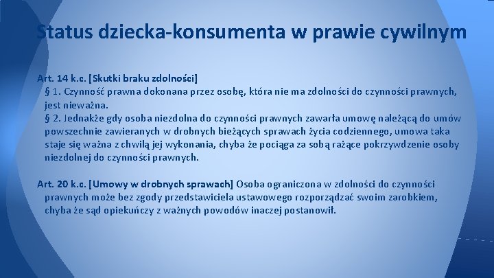 Status dziecka-konsumenta w prawie cywilnym Art. 14 k. c. [Skutki braku zdolności] § 1.