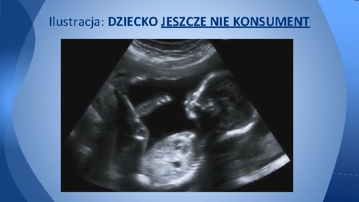 Ilustracja: DZIECKO JESZCZE NIE KONSUMENT 
