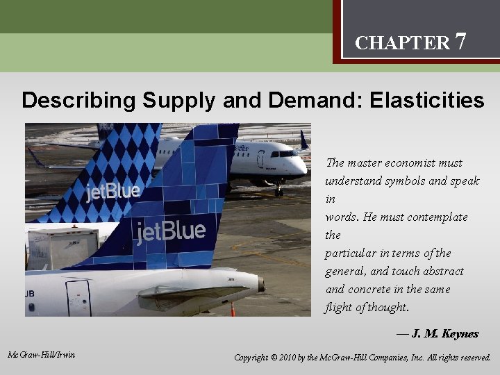 Describing Supply and Demand: Elasticites 7 CHAPTER 7 Describing Supply and Demand: Elasticities The