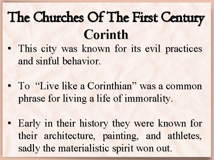 The Churches Of The First Century Corinth • This city was known for its