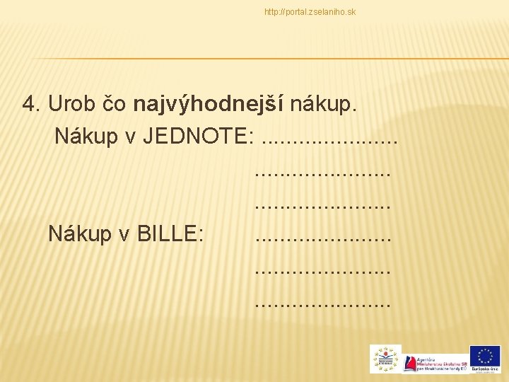 http: //portal. zselaniho. sk 4. Urob čo najvýhodnejší nákup. Nákup v JEDNOTE: . .