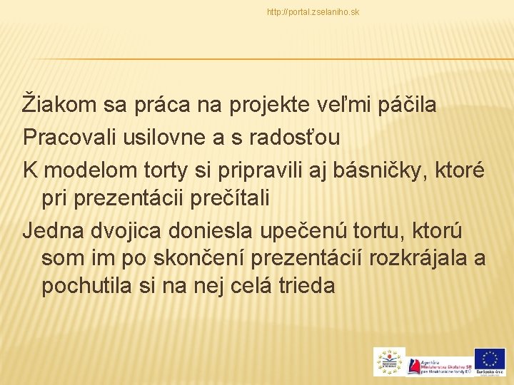 http: //portal. zselaniho. sk Žiakom sa práca na projekte veľmi páčila Pracovali usilovne a