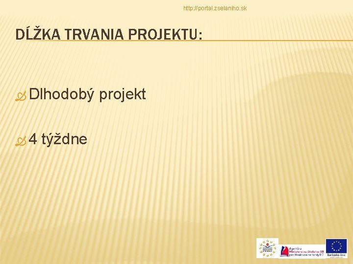 http: //portal. zselaniho. sk DĹŽKA TRVANIA PROJEKTU: Dlhodobý 4 týždne projekt 