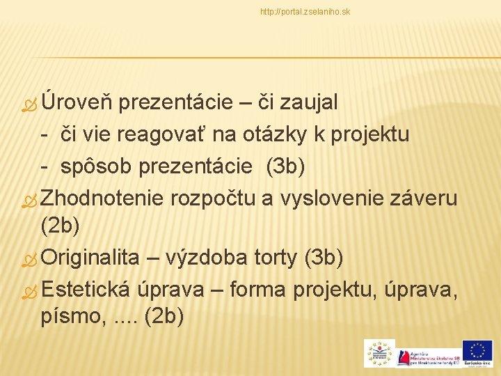 http: //portal. zselaniho. sk Úroveň prezentácie – či zaujal - či vie reagovať na