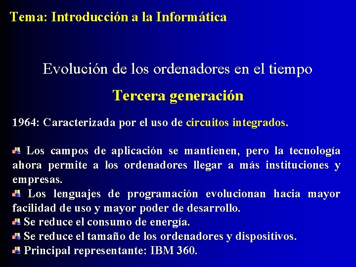 Tema: Introducción a la Informática Evolución de los ordenadores en el tiempo Tercera generación