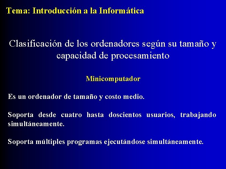 Tema: Introducción a la Informática Clasificación de los ordenadores según su tamaño y capacidad