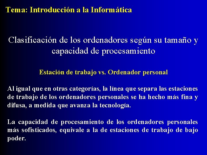 Tema: Introducción a la Informática Clasificación de los ordenadores según su tamaño y capacidad