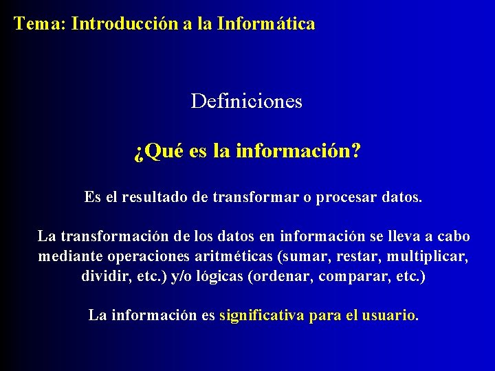 Tema: Introducción a la Informática Definiciones ¿Qué es la información? Es el resultado de
